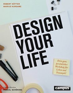 Descargar Design Your Life: Dein ganz persönlicher Workshop für Leben und Traumjob! pdf, epub, ebook