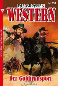 Descargar Die großen Western 118: Der Goldtransport (German Edition) pdf, epub, ebook