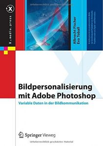 Descargar Bildpersonalisierung mit Adobe Photoshop: Variable Daten in der Bildkommunikation (X.media.press) pdf, epub, ebook