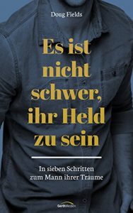 Descargar Es ist nicht schwer, ihr Held zu sein: In sieben Schritten zum Mann ihrer Träume. (German Edition) pdf, epub, ebook