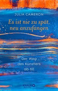 Descargar Es ist nie zu spät, neu anzufangen: Der Weg des Künstlers ab 60 pdf, epub, ebook