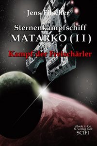 Descargar Sternenkampfschiff MATARKO I I: Kampf der Freischärler (German Edition) pdf, epub, ebook