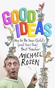 Descargar Good Ideas: How to Be Your Child’s (and Your Own) Best Teacher (English Edition) pdf, epub, ebook