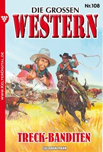 Descargar Die großen Western 108: Treck-Banditen (German Edition) pdf, epub, ebook