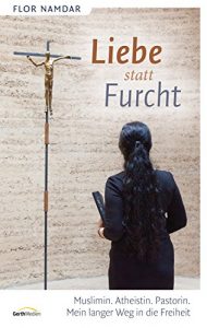 Descargar Liebe statt Furcht: Muslimin. Atheistin. Pastorin. Mein langer Weg in die Freiheit. (German Edition) pdf, epub, ebook