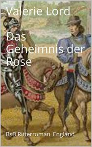 Descargar Das Geheimnis der Rose: BsB Ritterroman_England (German Edition) pdf, epub, ebook