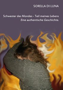 Descargar Schwester des Mondes – Teil meines Lebens: Eine authentische Geschichte. pdf, epub, ebook