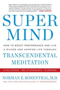 Descargar Super Mind: How to Boost Performance and Live a Richer and Happier Life Through Transcendental Meditation pdf, epub, ebook