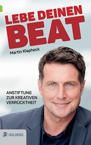 Descargar Lebe Deinen Beat: Anstiftung zur kreativen Verrücktheit (Goldegg Leben und Gesundheit) (German Edition) pdf, epub, ebook