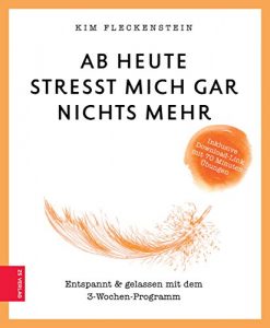 Descargar Ab heute stresst mich gar nichts mehr: Entspannt & gelassen mit dem 3-Wochen-Programm pdf, epub, ebook