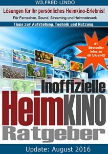 Descargar Der inoffizielle Heimkino Ratgeber: Für Fernsehen, Sound, Streaming und Heimnetzwerk. Tipps zur Aufstellung, Technik und Nutzung (German Edition) pdf, epub, ebook