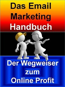 Descargar Das Email Marketing Handbuch: Der Wegweiser zum Online Profit pdf, epub, ebook