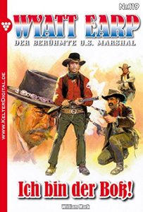 Descargar Wyatt Earp 119 – Western: Ich bin der Boß! (German Edition) pdf, epub, ebook