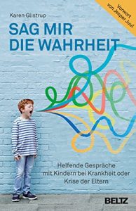 Descargar Sag mir die Wahrheit: Helfende Gespräche mit Kindern bei Krankheit oder Krise der Eltern (German Edition) pdf, epub, ebook