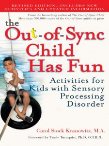 Descargar The Out-of-Sync Child Has Fun, Revised Edition: Activities for Kids with Sensory Processing Disorder pdf, epub, ebook