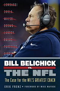 Descargar Bill Belichick vs. the NFL: The Case for the NFL’s Greatest Coach pdf, epub, ebook