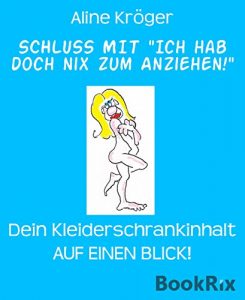 Descargar SCHLUSS MIT “Ich hab doch nix zum Anziehen!”: Dein Kleiderschrankinhalt AUF EINEN BLICK! (German Edition) pdf, epub, ebook