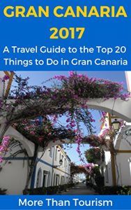 Descargar Gran Canaria 2017: A Travel Guide to the Top 20 Things to Do in Gran Canaria, Canary Islands, Spain: Best of Gran Canaria Travel Guide (English Edition) pdf, epub, ebook