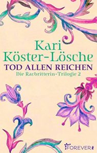 Descargar Tod allen Reichen: Die Raubritterin-Trilogie 2 (German Edition) pdf, epub, ebook