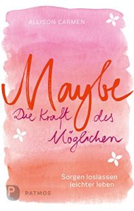 Descargar Maybe – die Kraft des Möglichen: Sorgen loslassen, leichter leben (German Edition) pdf, epub, ebook