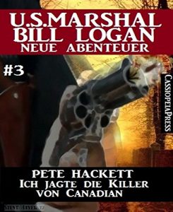 Descargar Ich jagte die Killer von Canadian – Folge 3 (U.S. Marshal Bill Logan – Neue Abenteuer): Western (German Edition) pdf, epub, ebook