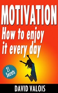 Descargar MOTIVATION How To Enjoy It Every Day (English Edition) pdf, epub, ebook