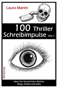 Descargar 100 Thriller Schreibimpulse Vol.1: Ideen für Geschichten, Bücher, Blogs, Artikel und mehr (366 kreative Schreibimpulse) (German Edition) pdf, epub, ebook