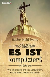 Descargar Es ist kompliziert: Wie ich glaube, ohne zu verzweifeln: Kirche leben, leiden und lieben (German Edition) pdf, epub, ebook