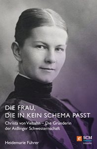 Descargar Die Frau, die in kein Schema passt: Christa von Viebahn – Die Gründerin der Aidlinger Schwesternschaft (German Edition) pdf, epub, ebook