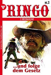 Descargar Ringo 3 Romane Nr. 3 – Western: …und folge dem Gesetz (German Edition) pdf, epub, ebook