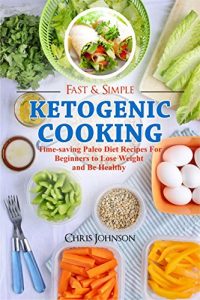 Descargar Fast & Simple Ketogenic Cooking: Time-saving Ketogenic Diet Recipes for Beginners to Lose Weight and Be Healthy (English Edition) pdf, epub, ebook