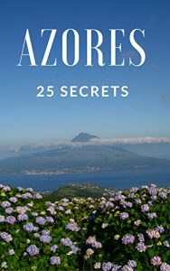 Descargar Azores 25 Secrets – The Locals Travel Guide  For Your Trip to Azores (Açores – Portugal): Skip the tourist traps and explore like a local : Where to Go, … ( Açores – Portugal) (English Edition) pdf, epub, ebook