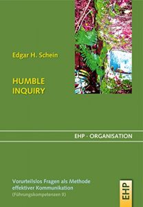 Descargar HUMBLE INQUIRY: Vorurteilsloses Fragen als Methode effektiver Kommunikation (EHP-Organisation) (German Edition) pdf, epub, ebook