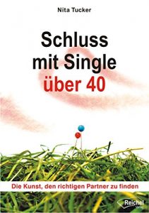 Descargar Schluss mit Single über 40: Die Kunst, den richtigen Partner zu finden (German Edition) pdf, epub, ebook