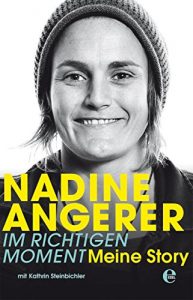 Descargar Nadine Angerer – Im richtigen Moment: Meine Story pdf, epub, ebook