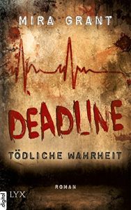 Descargar Deadline – Tödliche Wahrheit (Newsflesh 2) (German Edition) pdf, epub, ebook