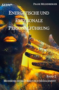 Descargar Energetische und Emotionale Personalführung: Modernes Human Resource Management (EEBM® – Energetisches und Emotionales Business & Bewusstseins Management) pdf, epub, ebook