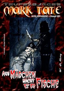 Descargar T 059: Aus Mädchen macht er Fische: “Aus Mädchen macht er Fische – und das ist längst noch nicht alles!” (TEUFELSJÄGER) (German Edition) pdf, epub, ebook