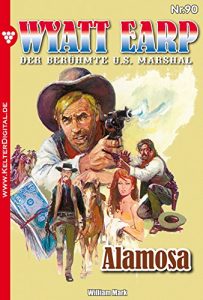 Descargar Wyatt Earp 90 – Western: Alamosa (German Edition) pdf, epub, ebook