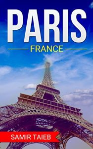 Descargar Paris: Paris,France , The Best Travel guide with pictures, maps ,tips from a Parisian!: Paris travel guide (Paris, France Travel, Travel to Paris, Travel, Paris Travel Guide) (English Edition) pdf, epub, ebook