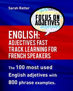 Descargar ENGLISH: ADJECTIVES FAST TRACK LEARNING FOR FRENCH SPEAKERS: The 100 most used English adjectives with 800 phrase examples (English Edition) pdf, epub, ebook