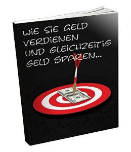 Descargar Wie Sie Geld verdienen und gleichzeitig sparen: Immer mehr Menschen suchen nach Tipps, um ihren Haushalt im Überlebensmodus zu halten pdf, epub, ebook