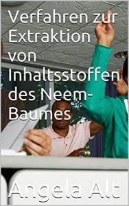 Descargar Verfahren zur Extraktion von Inhaltsstoffen des Neem-Baumes (German Edition) pdf, epub, ebook