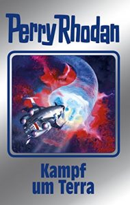 Descargar Perry Rhodan 137: Kampf um Terra (Silberband): 8. Band des Zyklus »Die Endlose Armada« (Perry Rhodan-Silberband) (German Edition) pdf, epub, ebook