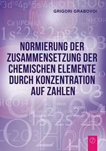 Descargar Normierung der Zusammensetzung der chemischen Elemente durch Konzentration  auf Zahlen pdf, epub, ebook