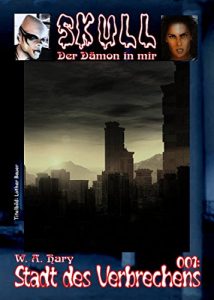 Descargar Skull 001: Stadt des Verbrechens (SKULL – Der Dämon in mir) (German Edition) pdf, epub, ebook