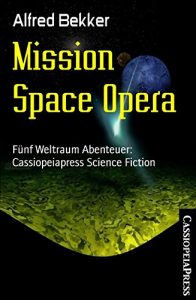 Descargar Mission Space Opera: Fünf Weltraum Abenteuer: Cassiopeiapress Science Fiction (German Edition) pdf, epub, ebook