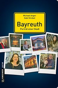 Descargar Bayreuth – Porträt einer Stadt (Stadtporträts im GMEINER-Verlag) pdf, epub, ebook