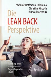 Descargar Die LEAN BACK Perspektive: Leadership heute – 42 inspirierende Wege erfolgreicher Frauen pdf, epub, ebook