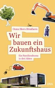 Descargar Wir bauen ein Zukunftshaus: Ein Familiendrama in drei Akten (German Edition) pdf, epub, ebook